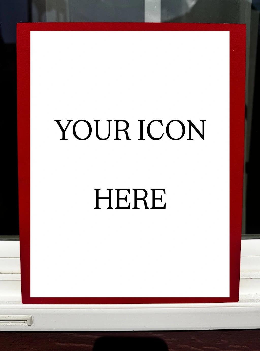 Handcrafted Custom Icon MADE TO ORDER - 8x10in or 6x7 1/2in