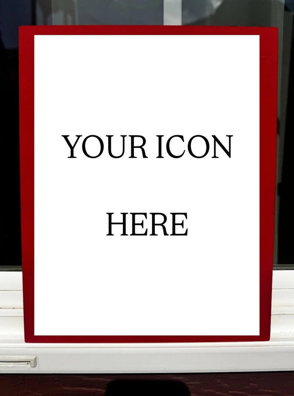 Handcrafted Custom Icon MADE TO ORDER - 8x10in or 6x7 1/2in